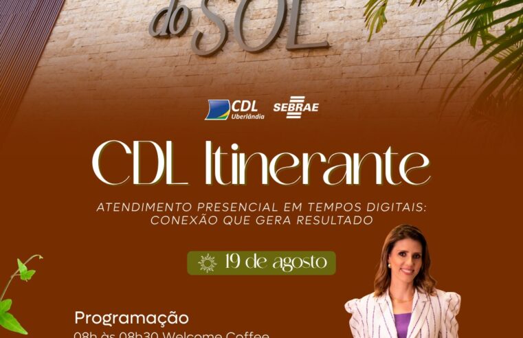 CDL Itinerante traz reflexão sobre o poder do atendimento presencial no mundo digital