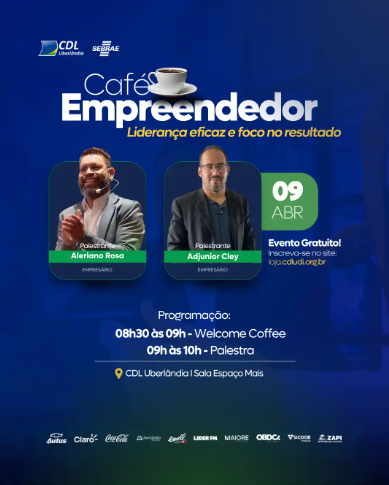 Café Empreendedor da CDL Uberlândia aborda liderança eficaz e estratégias para impulsionar resultados 