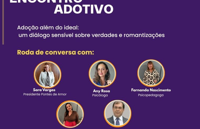 Pontes de Amor promove Encontro Adotivo com diálogo sobre verdades e romantizações da adoção